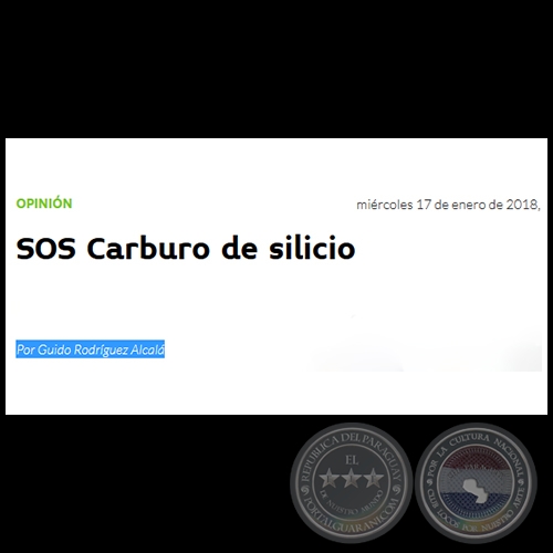SOS CARBURO DE SILICIO - Por GUIDO RODRÍGUEZ ALCALÁ - Miércoles, 17 de enero de 2018